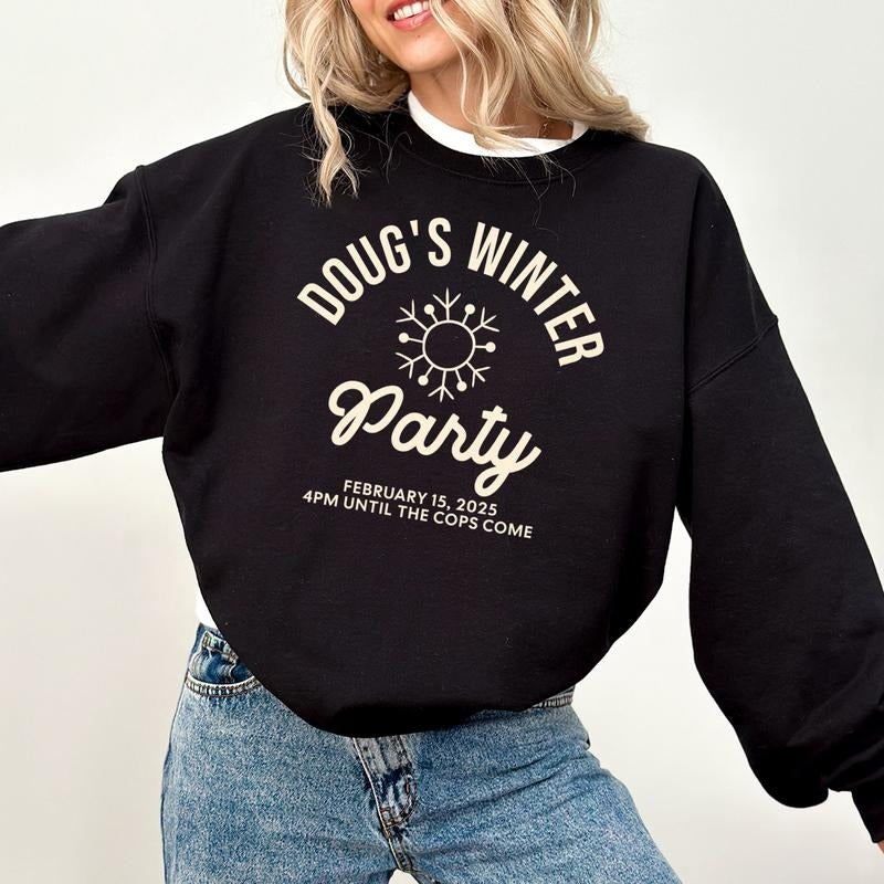 Dougs Winter Party Shirt Sweatshirt Hoodie, 4 PM Until The Cops Arrive Sweatshirt, Trendy Viral Winter Crewneck, Doug's...
