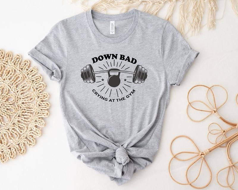 Down Bad Crying At The Gym Shirt Funny Shirt Workout Shirt Gift For Friend Cute Shirt Weightlifting T-shirt Funny Gym Tee...