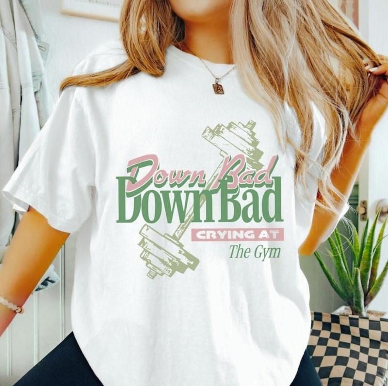 Down Bad Crying At The Gym T-Shirts, Down Bad Shirt, Workout Shirt, Gym Shirt for Women Top Womenswear Hoodie, Sweatshirt