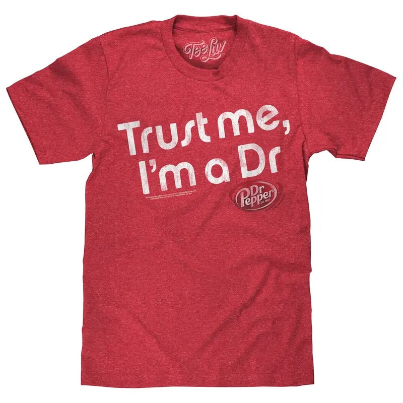 Dr Pepper Trust Me I'm a Dr T-Shirt - Red Hoodie, Sweatshirt | UrbanDripWear.com