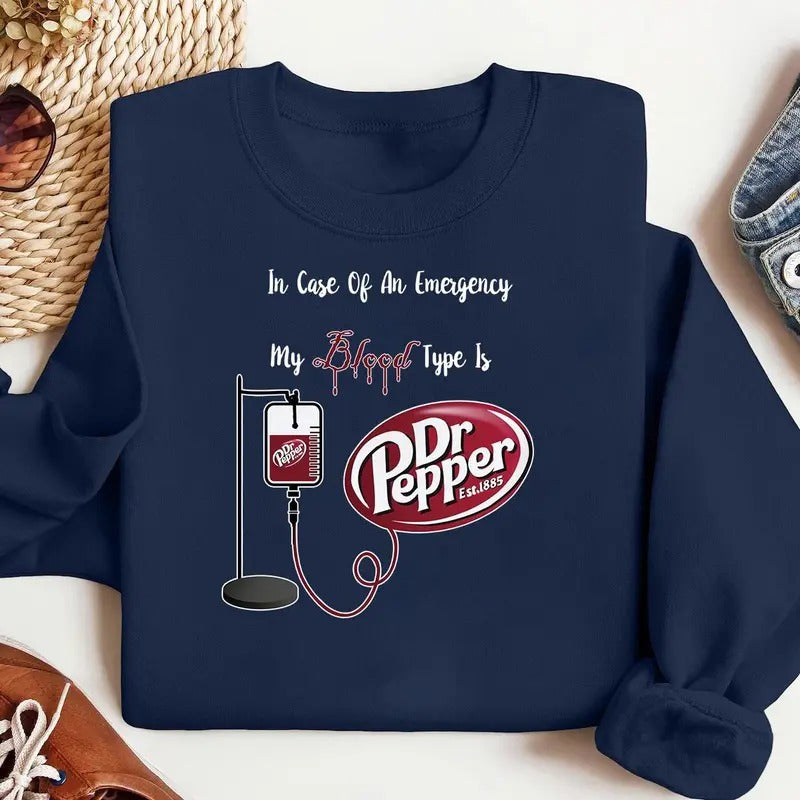Dr. Pepper Shirt, My Blood Type is Dr. Pepper Sweatshirt, Cute Dr Pepper Shirt, Gift For Her, For Men, For Women, Casual...