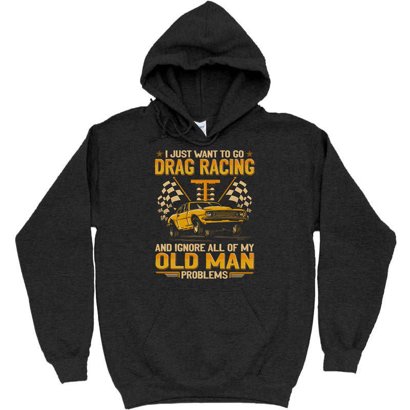 Drag Racing Ignore Old Man Problems T-Shirt GEA227
