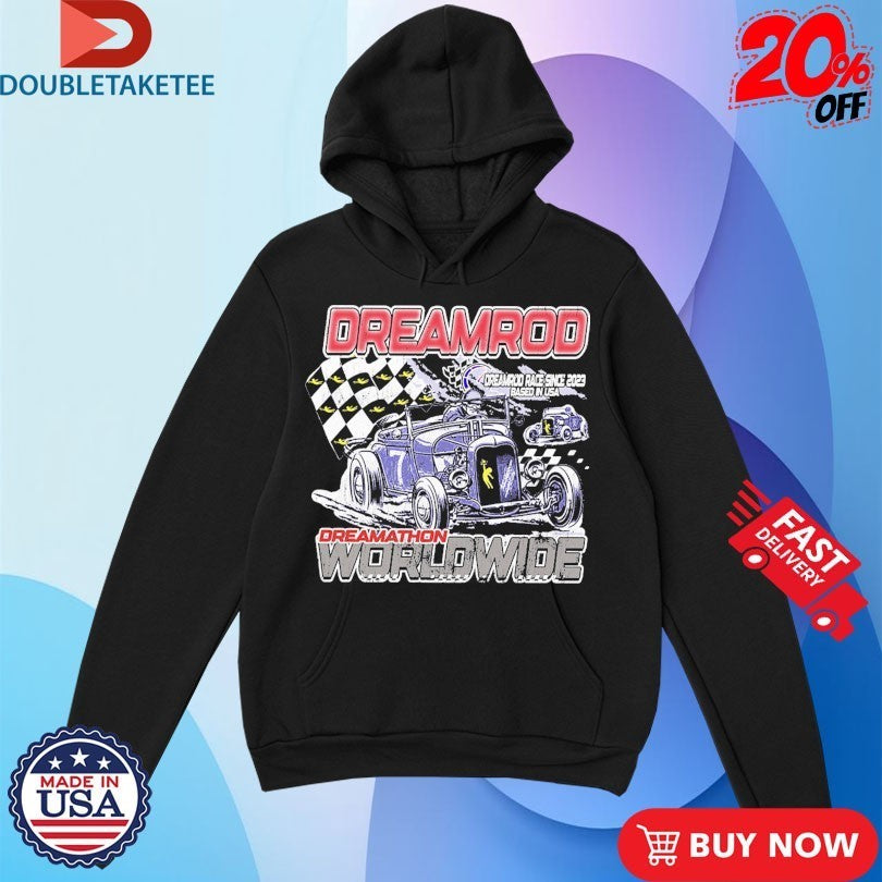 Dreamrod Worldwide Race Since 2023 Based In USA Dreamathon Shirts