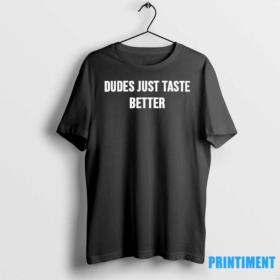 Dudes Just Taste Better Tshirts Sweater