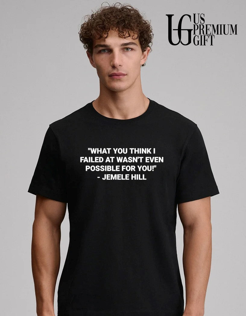What you think I failed at wasn’t even possible for you Jemele Hill shirt