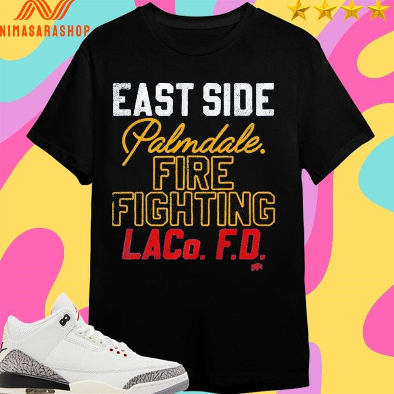 East Side Palmdale Fire Fighting LACOFD Shirts