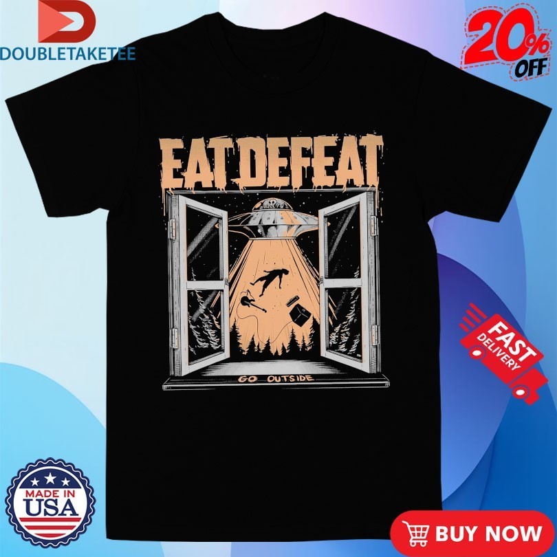 Eat Defeat Go Outside UFO Shirts