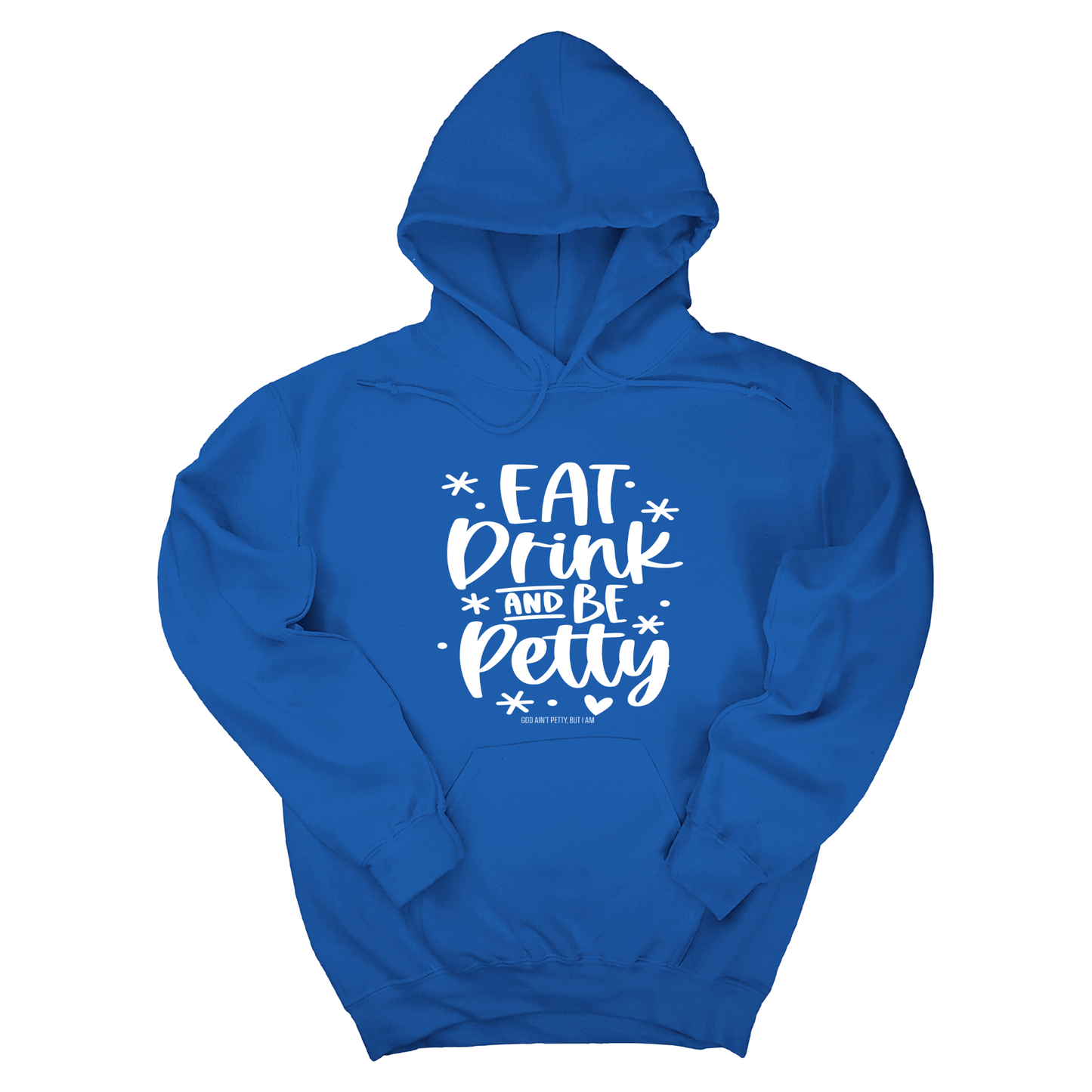 Eat Drink be Petty Unisex Hoodie