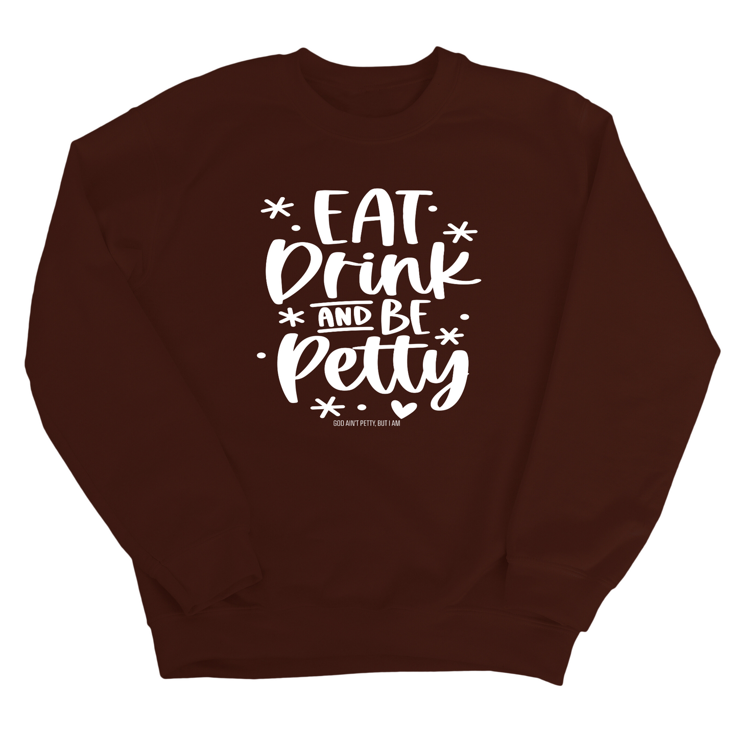 Eat Drink be Petty Unisex Sweatshirt
