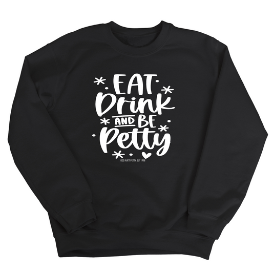 Eat Drink be Petty Unisex Sweatshirt
