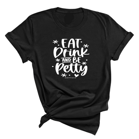 Eat Drink be Petty Unisex Tee