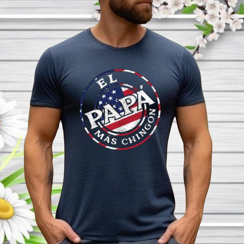 El mas chingon T-shirt, Dad Gifts, Father's Day T-Shirt, Fathers Day Gifts For PAPA Hoodie, Sweatshirt | UrbanDripWear.com