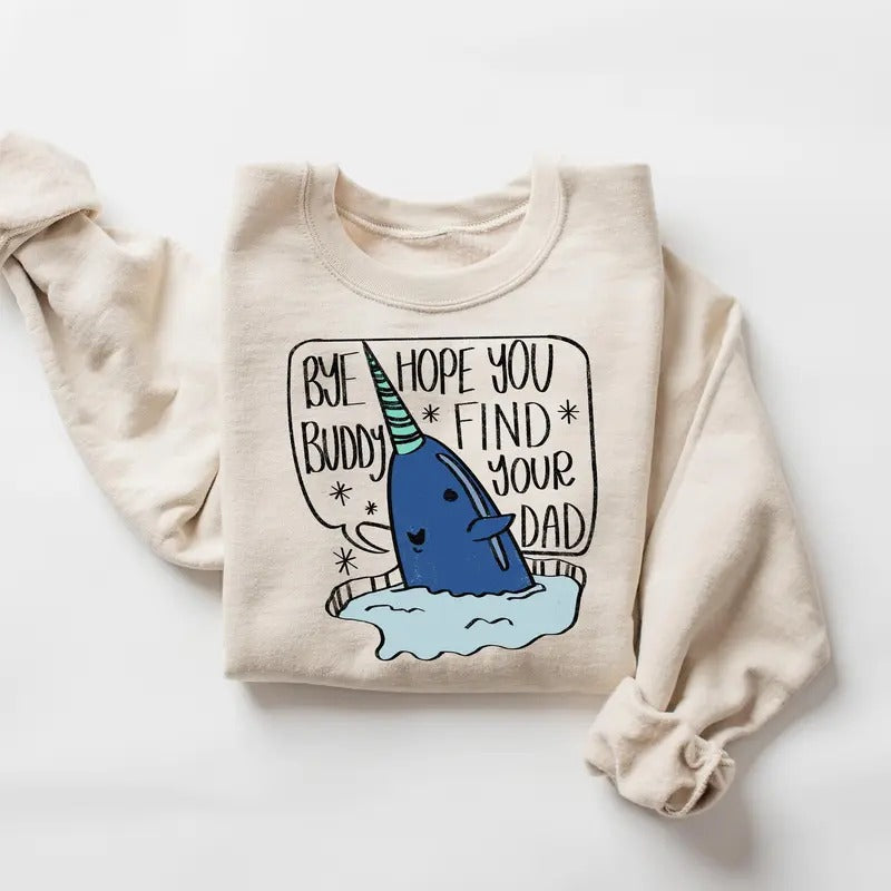 Elf Christmas Sweatshirt, Bye Buddy Hope You Find Your Dad, Funny Christmas Shirt, Holiday Sweater, Ugly Christmas Gift,...