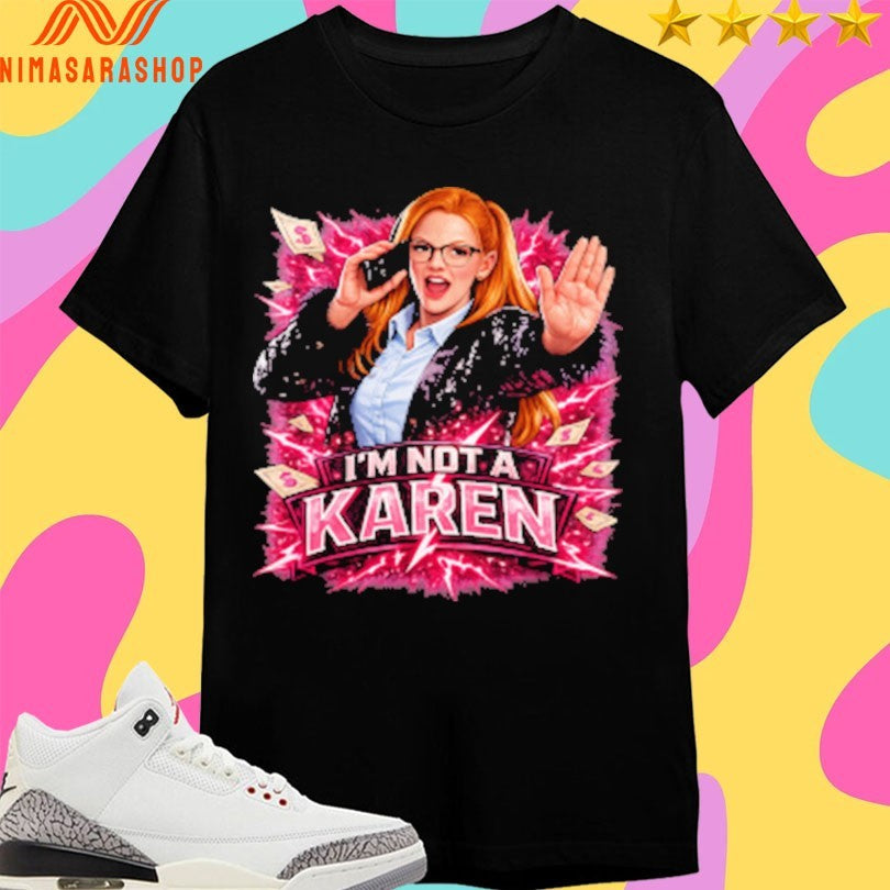 Emily Saxton I’m Not A Karen Shirts