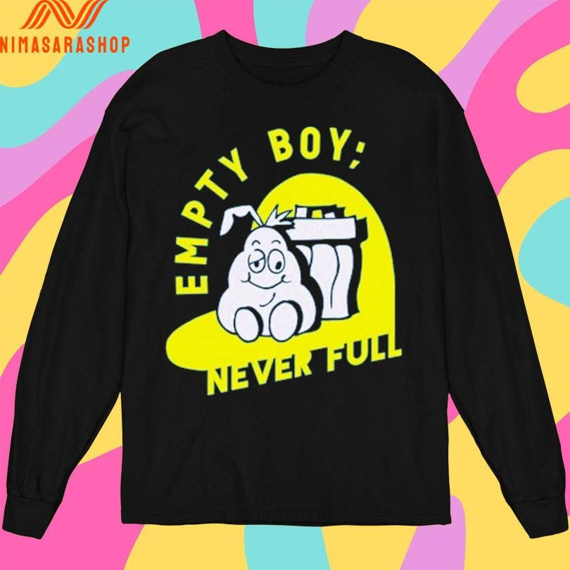 Empty Boy Never Full Shirts