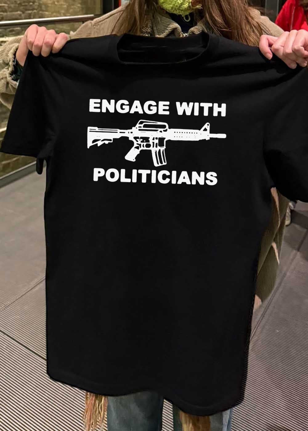 Engage with Politicians Rifle T-Shirt