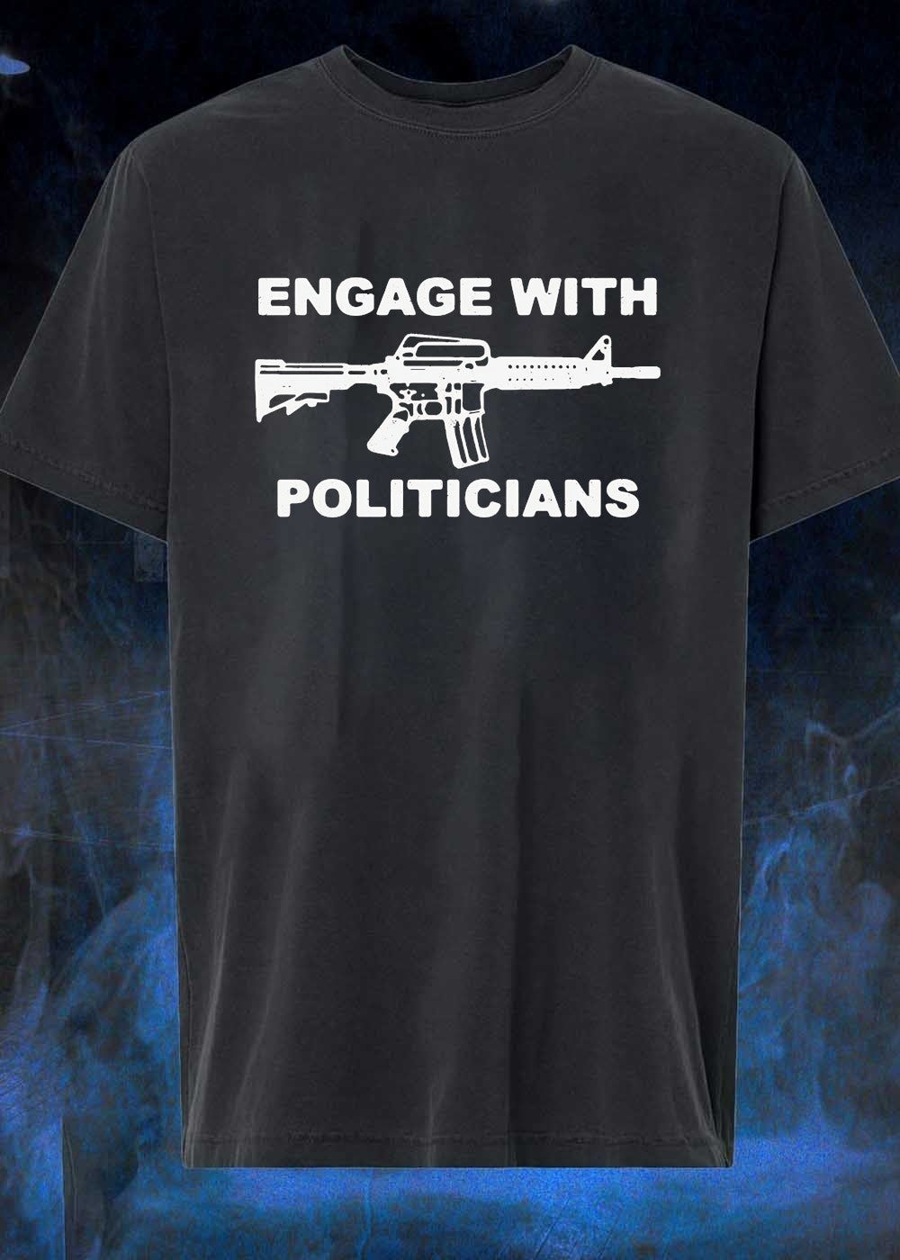 Engage with Politicians Rifle T-Shirt
