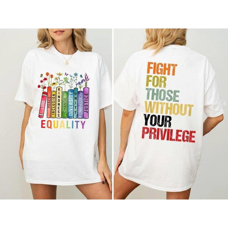 Equality Fight for Those Without Privilege Shirt, Equality Book Flowers Tshirt Sweatshirt Hoodie, Human's Rights Shirt,...