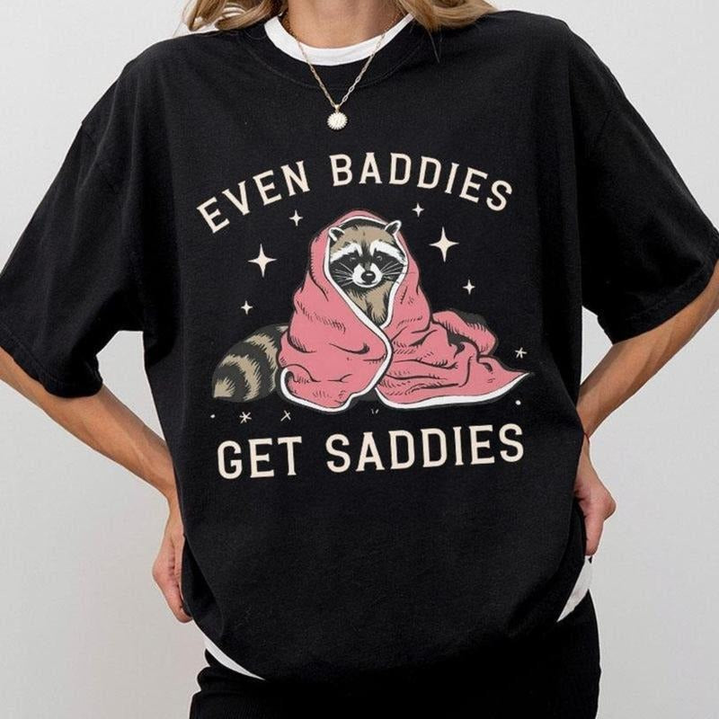 Even Baddies Get Saddies Shirt, Funny Mental Health T-Shirt, Anxiety Comfort Tee, Raccoon Shirt, Humour Saying T-Shirt,...