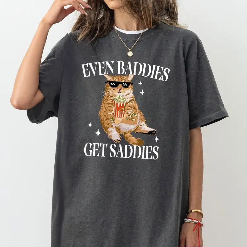 Even Baddies Get Saddies T-Shirt, Funny Cat Meme T-Shirt, Funny Cat Tee For Girl Hoodie, Sweatshirt | UrbanDripWear.com