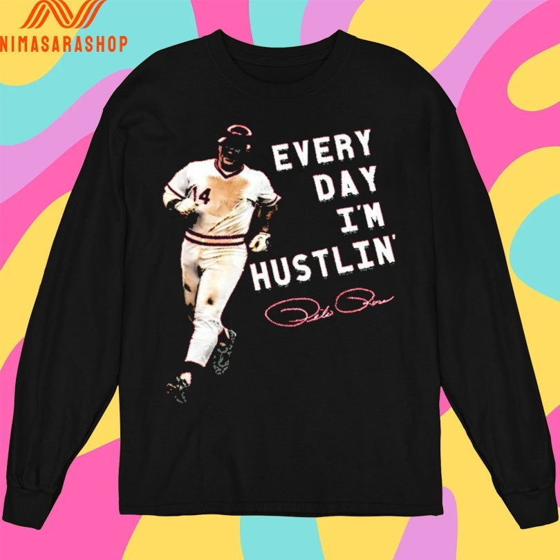 Every Day I’m Hustlin’ Pete Rose Shirts