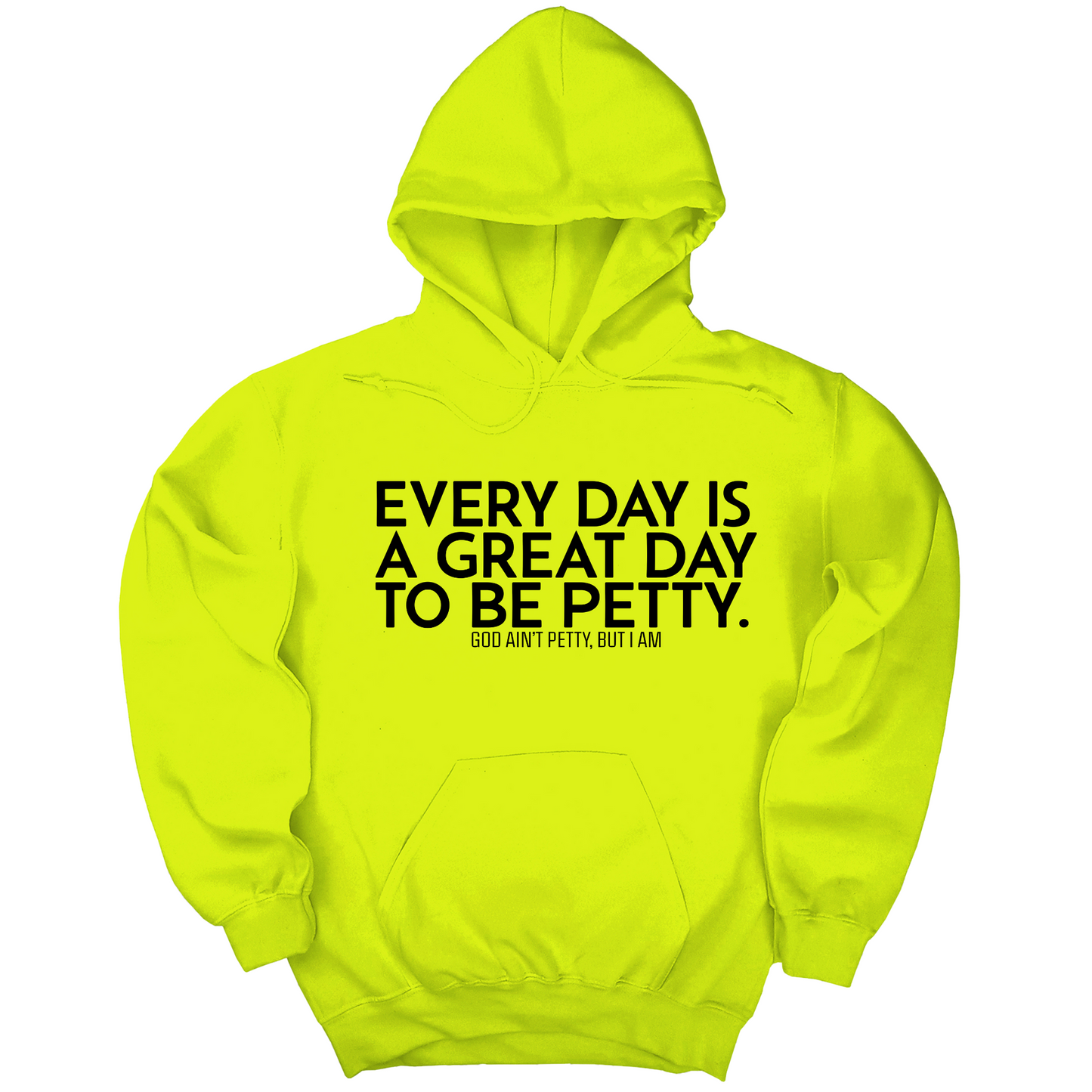 Every Day is a Great Day to Be Petty Unisex Hoodie