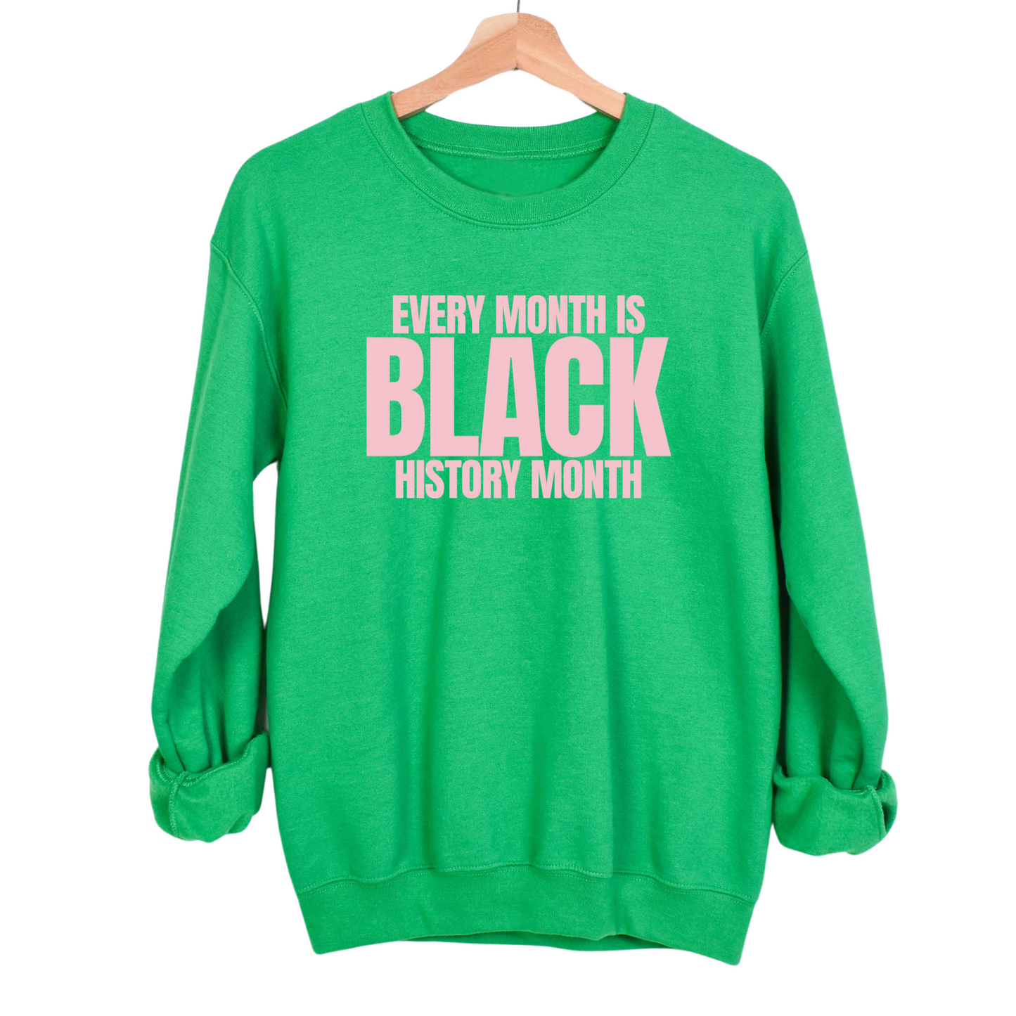 Every Month is Black History Month Unisex Sweatshirt