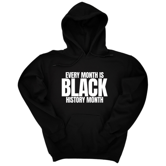 Every Month is Black History Unisex Hoodie