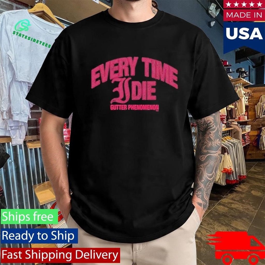Every Time Etid Gutter Phenomenon Shirt
