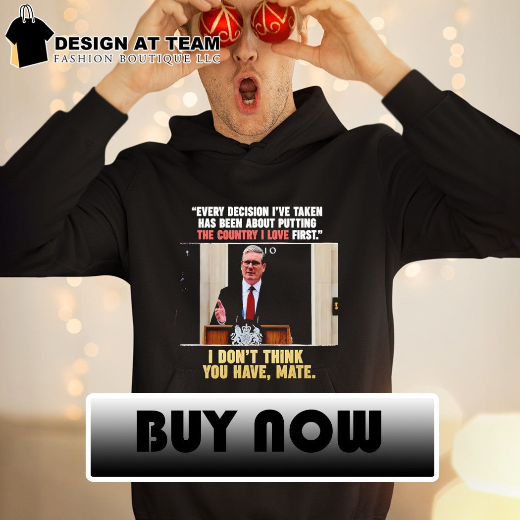 Every decision I’ve taken has been about putting the country I love first shirt