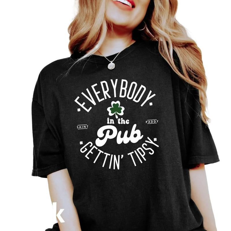 Everybody In The Pub Getting Tipsy Shirt, Funny St Pattys Day Shirt, Cute St Patrick's Day, St. Patrick's Day Tee, Irish...