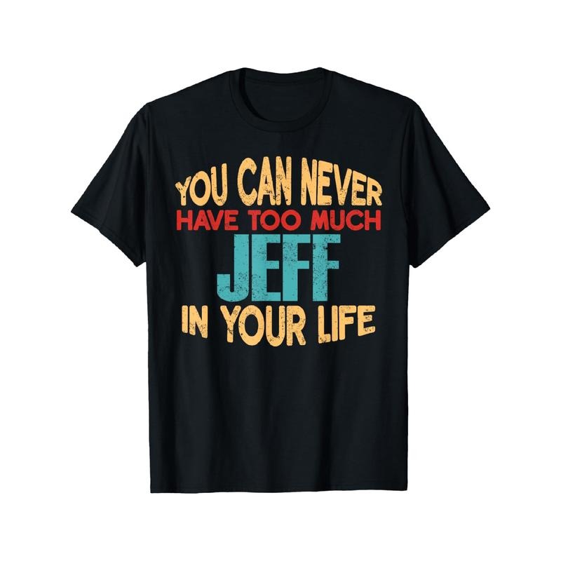 Everyday Comfort, Men'S 'You Can Never Have Too Much Jeff' T-Shirt- Casual Black Cotton T-Shirt, Colorful Text, Crew...