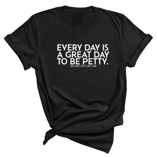 Everyday is a great day to be Petty Unisex Tee