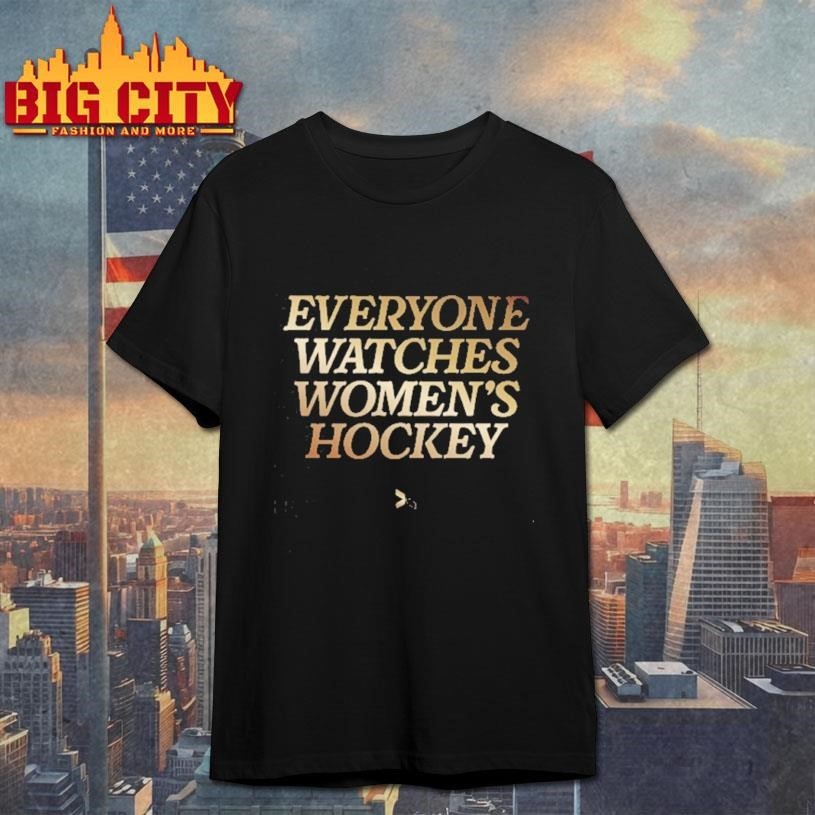 Everyone Watches Womens Hockey Shirt