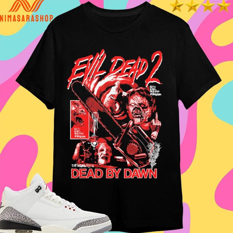 Evil Dead 2 Dead By Dawn Grueling Terror Shirts