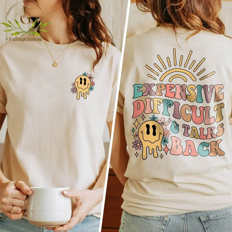 Expensive Difficult & Talks Back T-shirt Funny Mom Sweatshirt Funny Wife Shirt Birthday Gift For Friend Sarcastic Shirt...