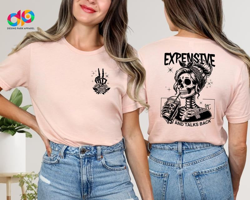 Expensive Difficult And Talks Back Shirt Funny Wife Tshirt Front And Back Tee Mom Skeleton Shirt Sarcastic Wife Shirt...