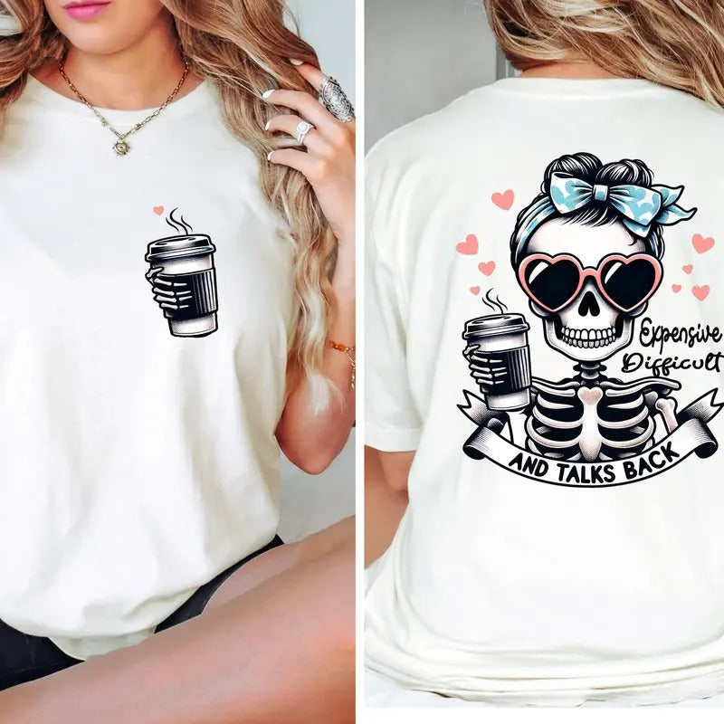 Expensive Difficult And Talks Back T Shirt Trendy Front And Back Shirt Funny Women Shirt  Cotton Top Hoodie, Sweatshirt