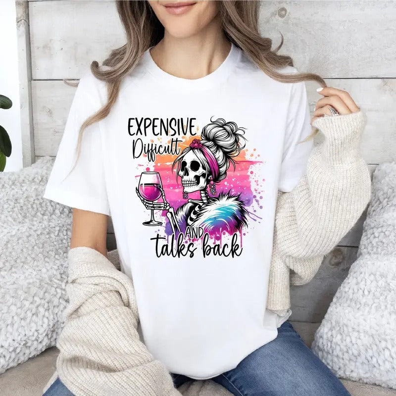 Expensive Difficult And Talks Back T-Shirt, Woman T-shirt, Mom Life Tee Hoodie, Sweatshirt | UrbanDripWear.com