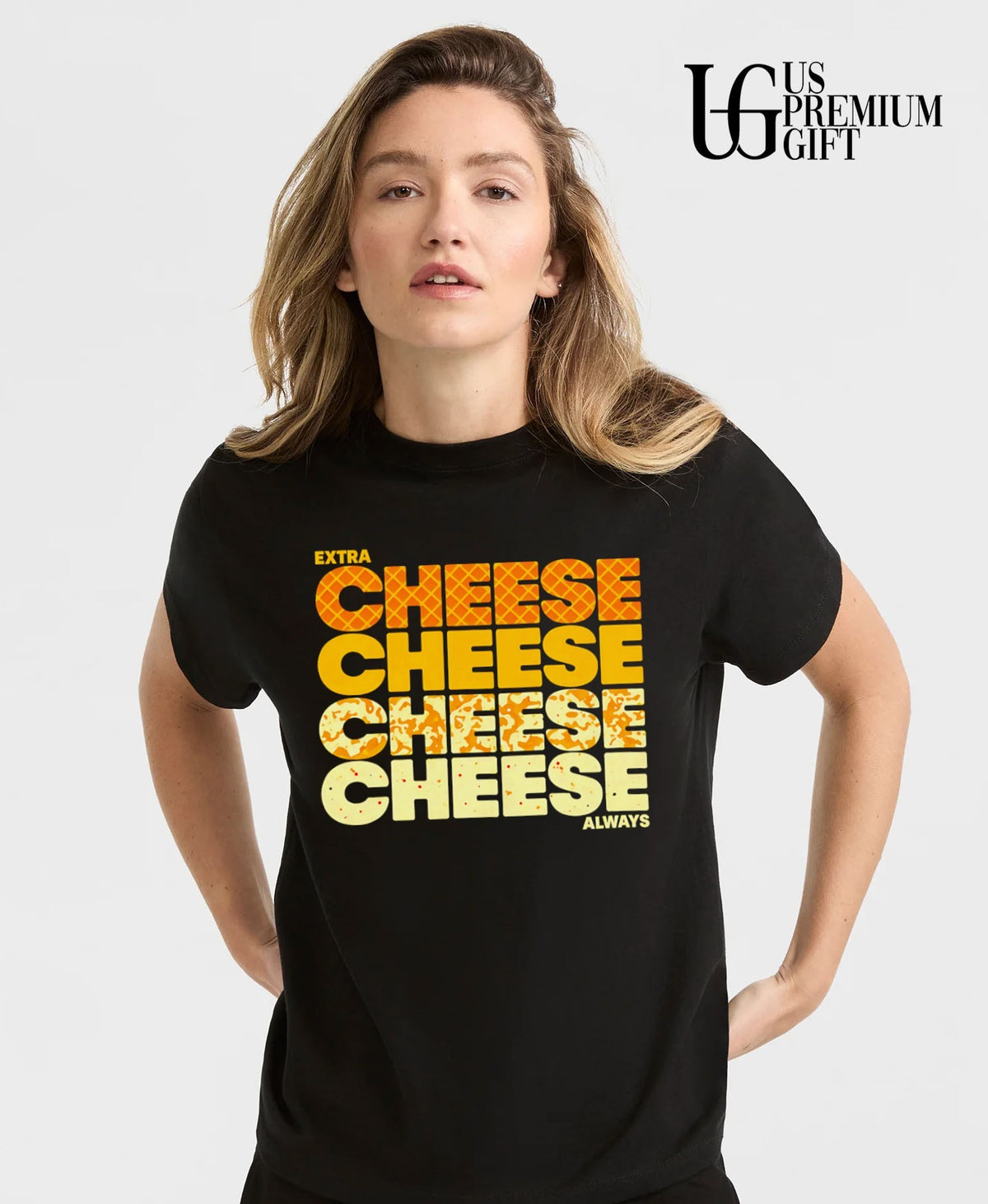 Extra Cheese Cheese Always shirt