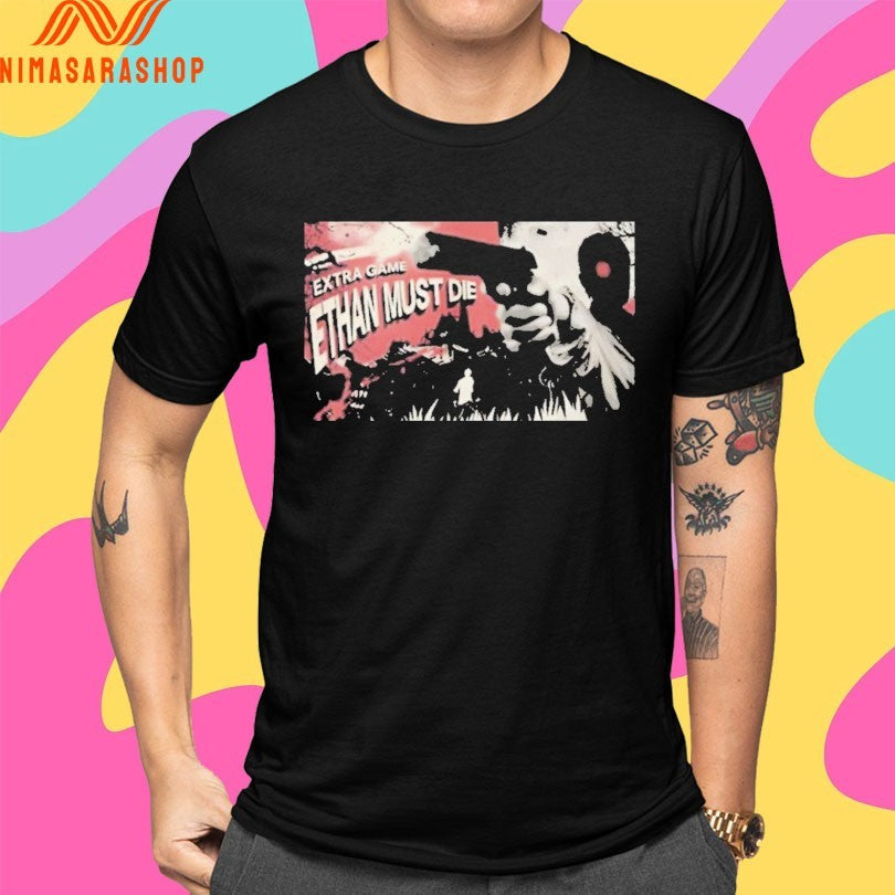Extra Game Ethan Must Die Shirts