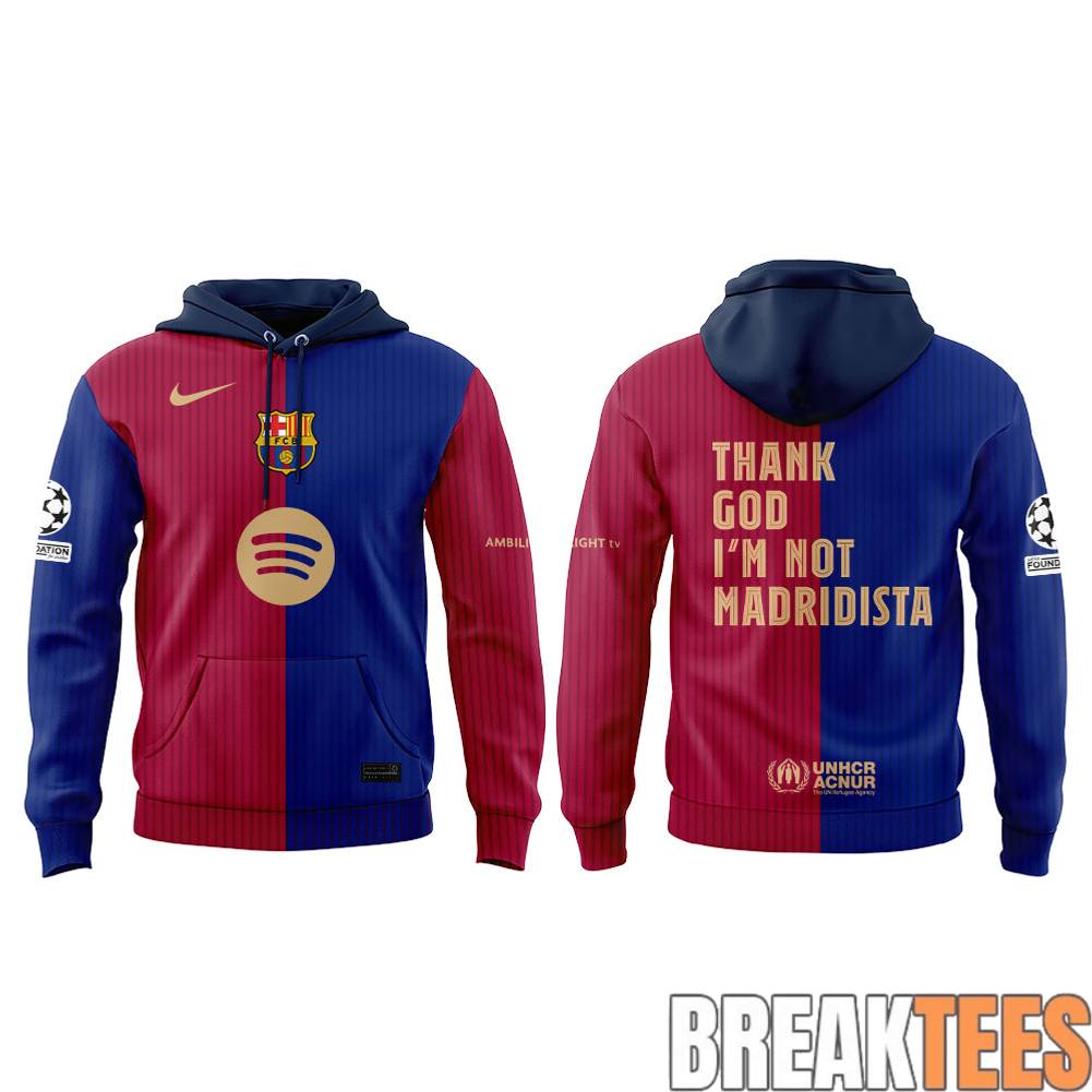 FC Barcelona THANK GOD I’M NOT MADRIDISTA Hoodie