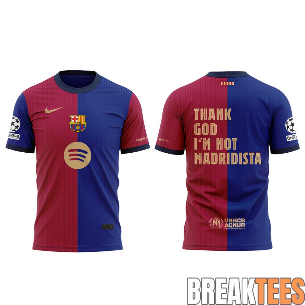 FC Barcelona THANK GOD I’M NOT MADRIDISTA Shirt