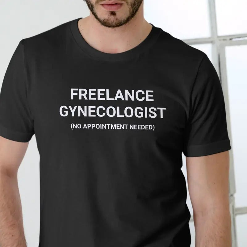 FREELANCE GYNECOLOGIST Funny T Shirt, Unisex Cotton Man Menswear Hoodie, Sweatshirt | UrbanDripWear.com