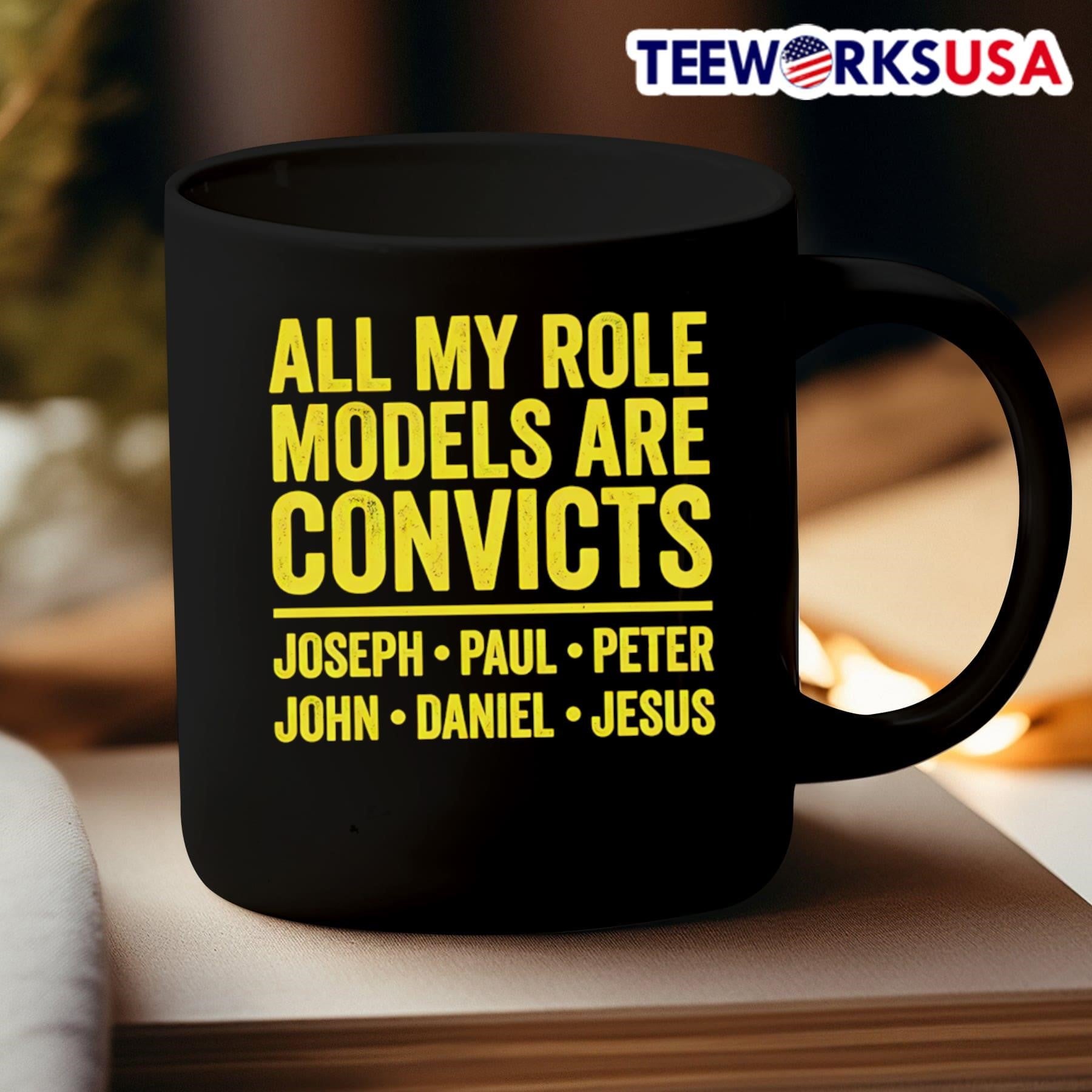 All My Role Models Are Convicts Joseph Paul Peter John Daniel Jesus Shirt