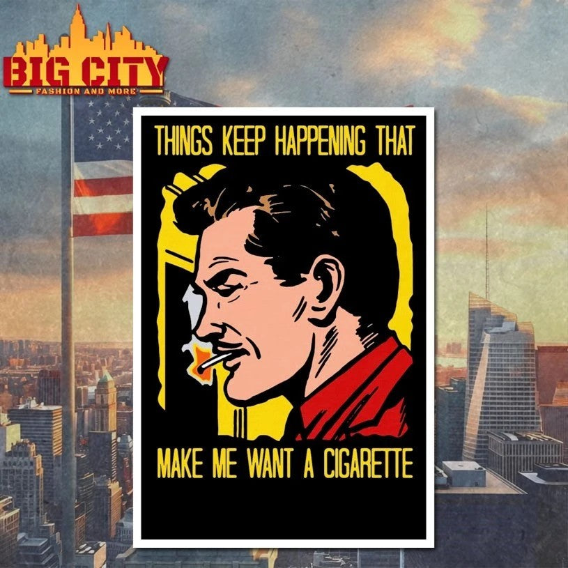 Face Things Keep Happening That Make Me Want A Cigarette T-Shirt