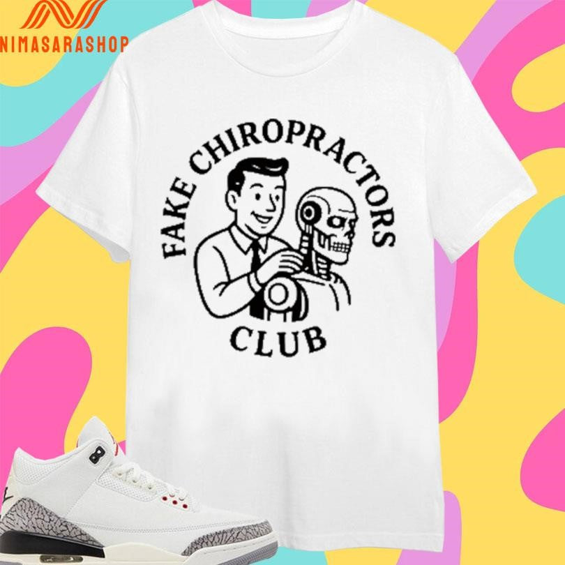 Fake Chiropractors Club Shirts
