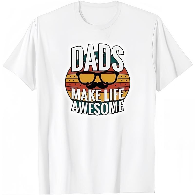 Fashion Designer T-Shirts - Cotton Graphic Tees with Dads Make Life Awesome Tee