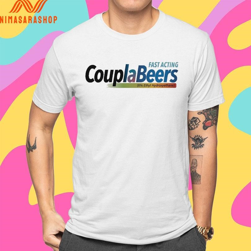 Fast Acting Coupla Beers 6 Ethyl Hydroxyethane Shirts