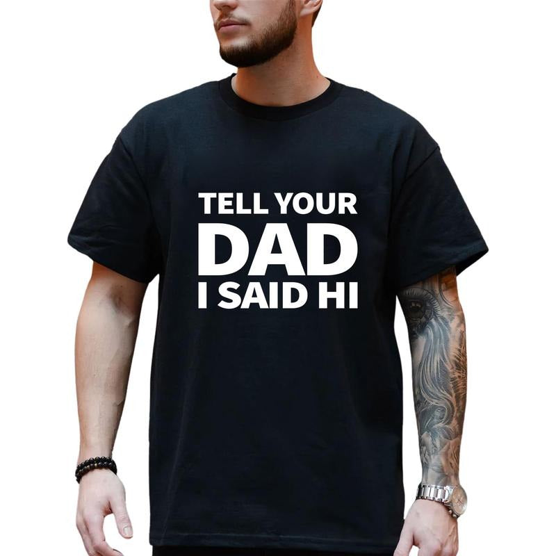 Father's Day Shirt, Tell Your Dad I Said Hi Shirt, Gift For Dad, Shirt's Men Hoodie, Sweatshirt | UrbanDripWear.com